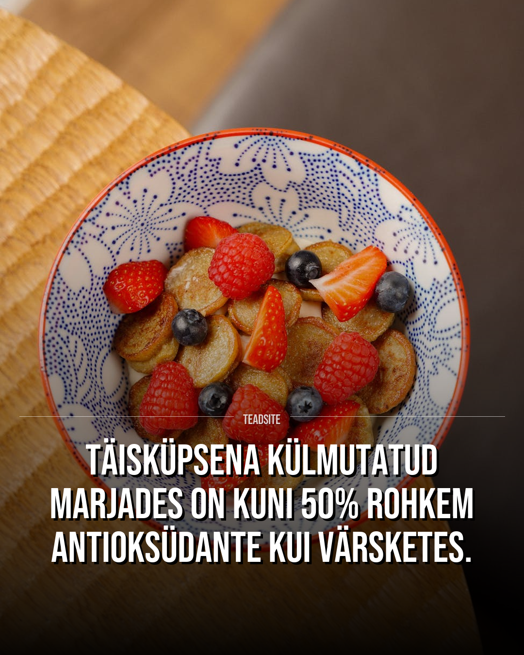 Täisküpsena külmutatud marjades on kuni 50% rohkem antioksüdante kui värsketes